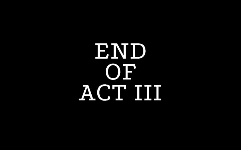 File:END OF ACT III.png